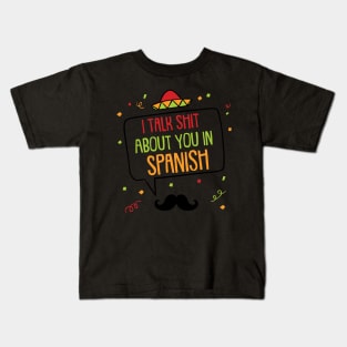 I Talk Shit About You In Spanish Kids T-Shirt